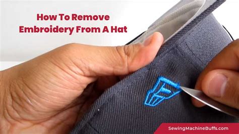 How to Remove Embroidery from Hat: A Guide with Multiple Perspectives